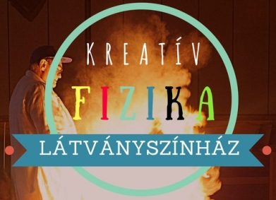 KREATÍV FIZIKA LÁTVÁNYSZÍNHÁZ  